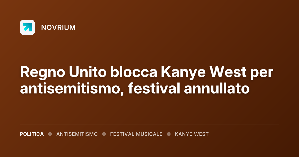 Regno Unito blocca Kanye West per antisemitismo, festival annullato