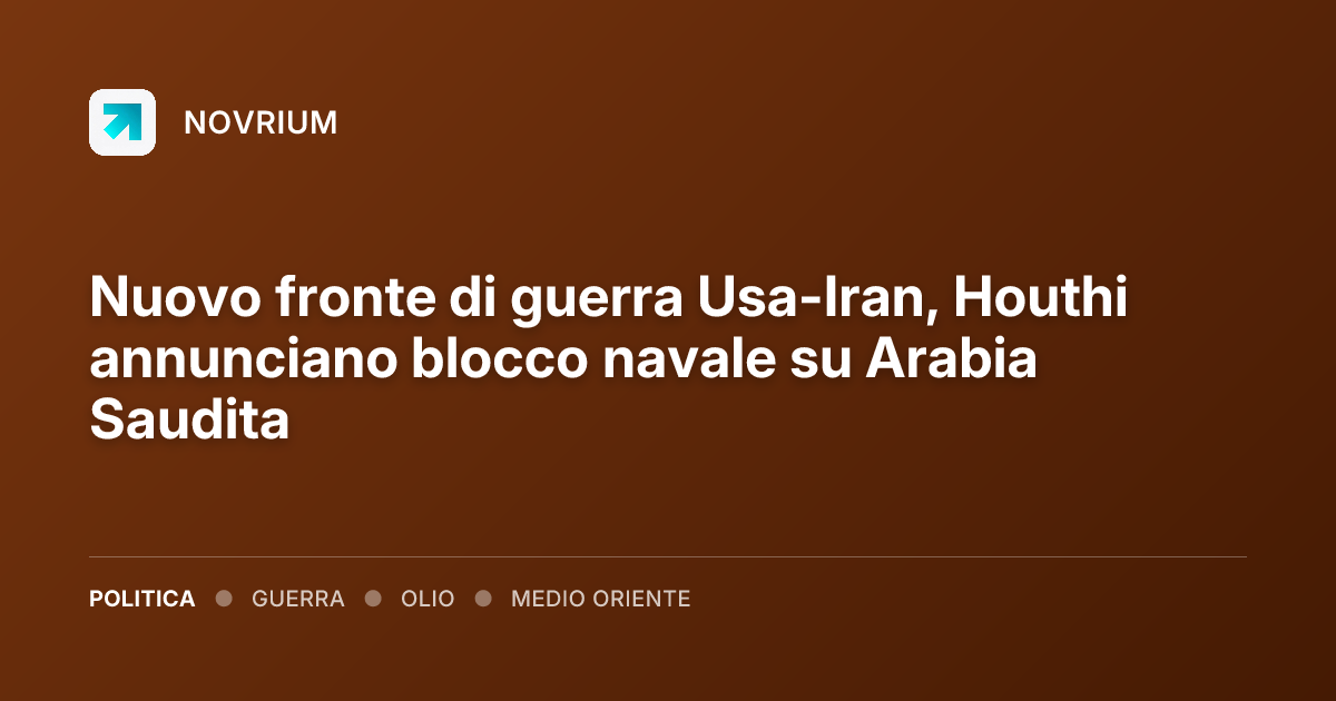 Nuovo fronte di guerra Usa-Iran, Houthi annunciano blocco navale su Arabia Saudita