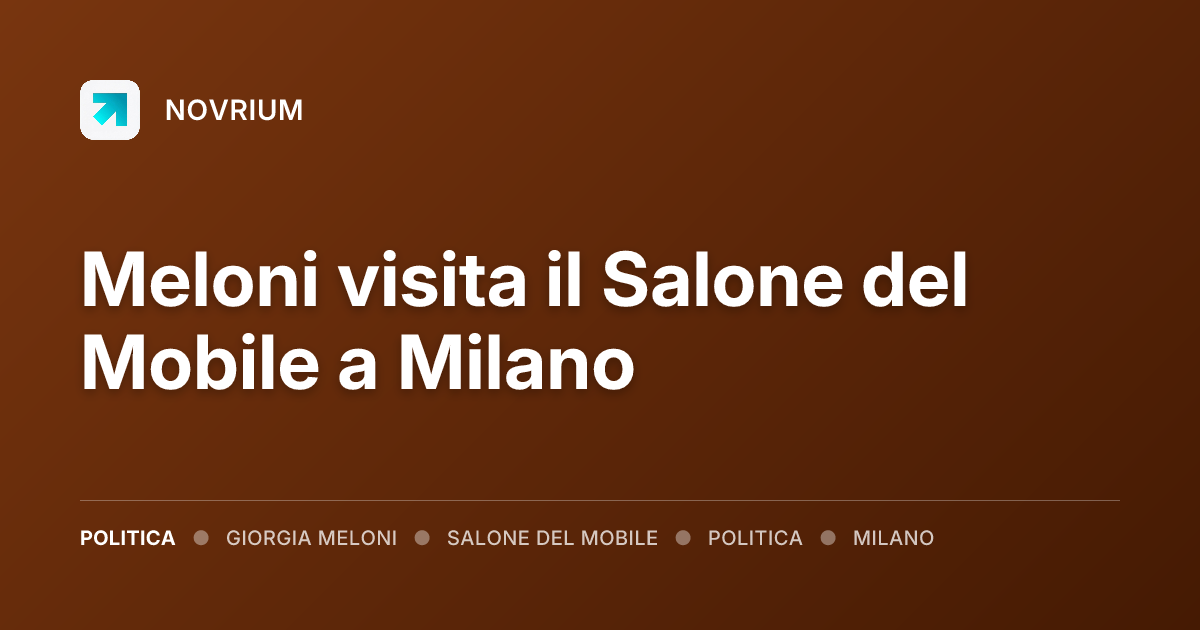 Meloni visita il Salone del Mobile a Milano