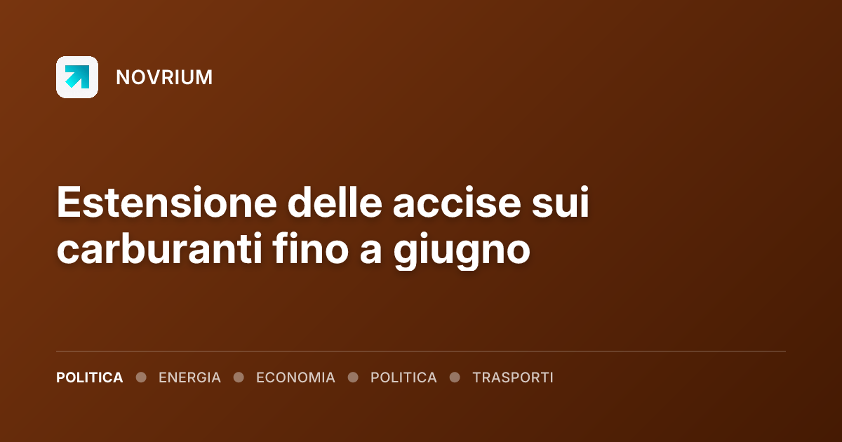 Estensione delle accise sui carburanti fino a giugno