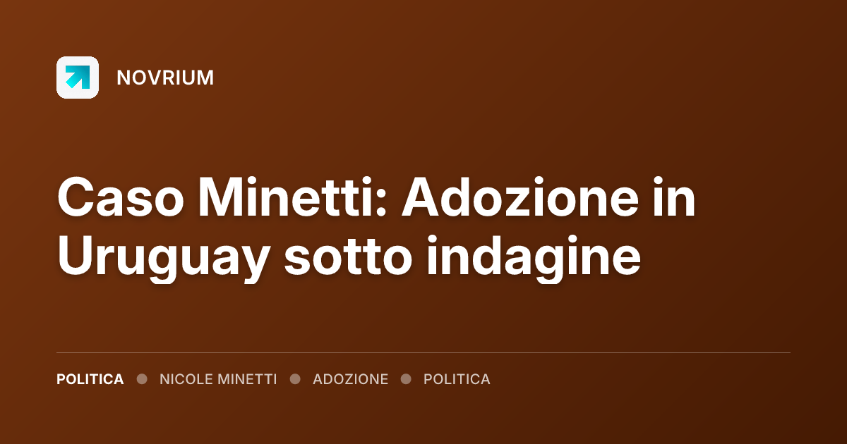 Caso Minetti: Adozione in Uruguay sotto indagine