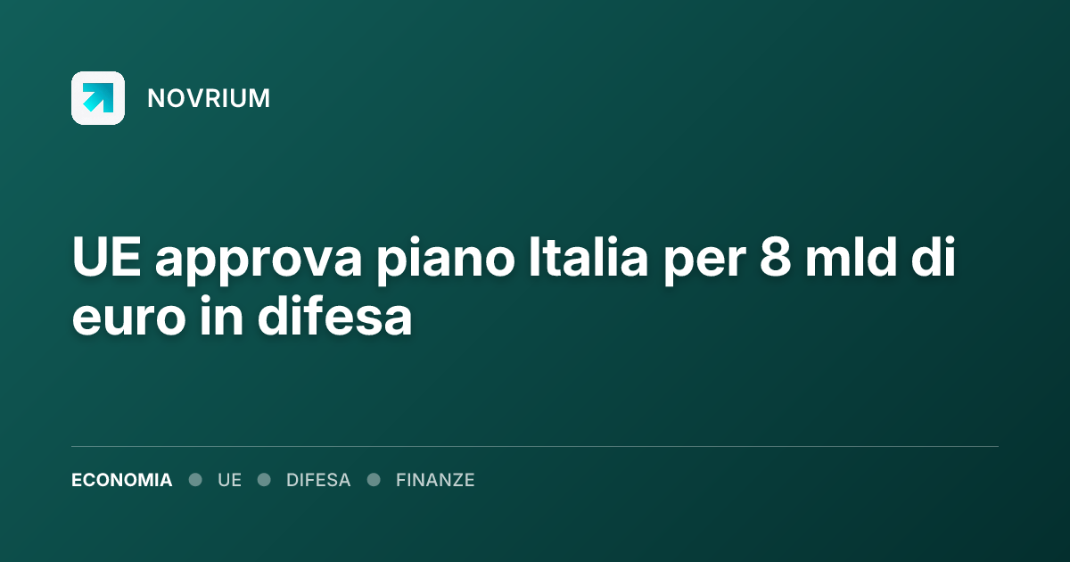 UE approva piano Italia per 8 mld di euro in difesa