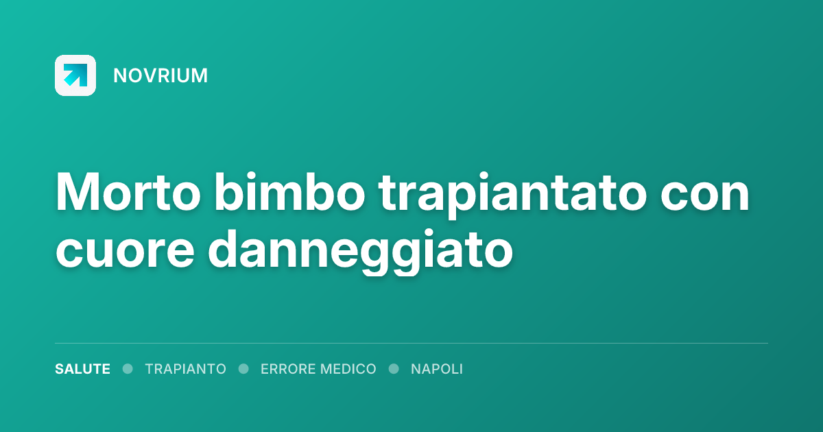 Morto bimbo trapiantato con cuore danneggiato