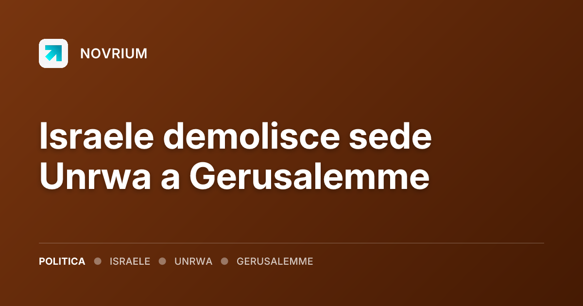 Israele demolisce sede Unrwa a Gerusalemme