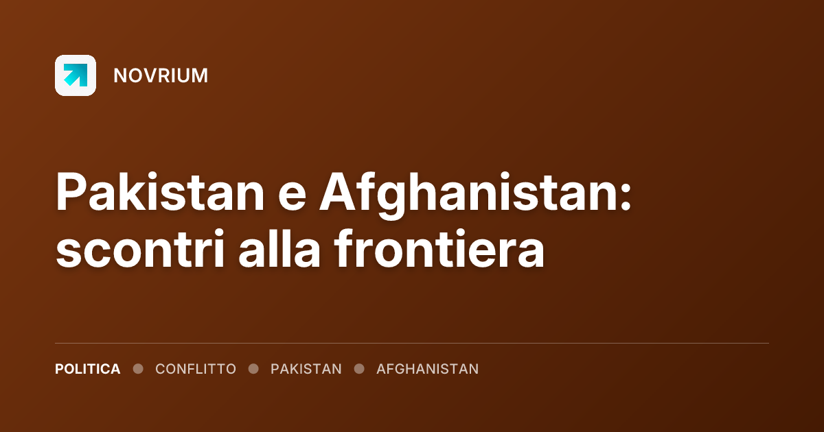 Pakistan e Afghanistan: scontri alla frontiera