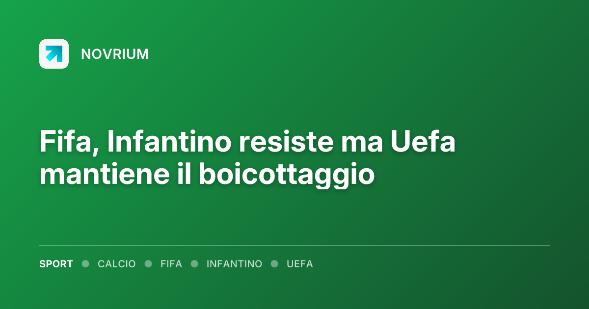 Fifa, Infantino resiste ma Uefa mantiene il boicottaggio