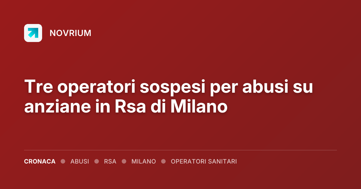 Tre operatori sospesi per abusi su anziane in Rsa di Milano