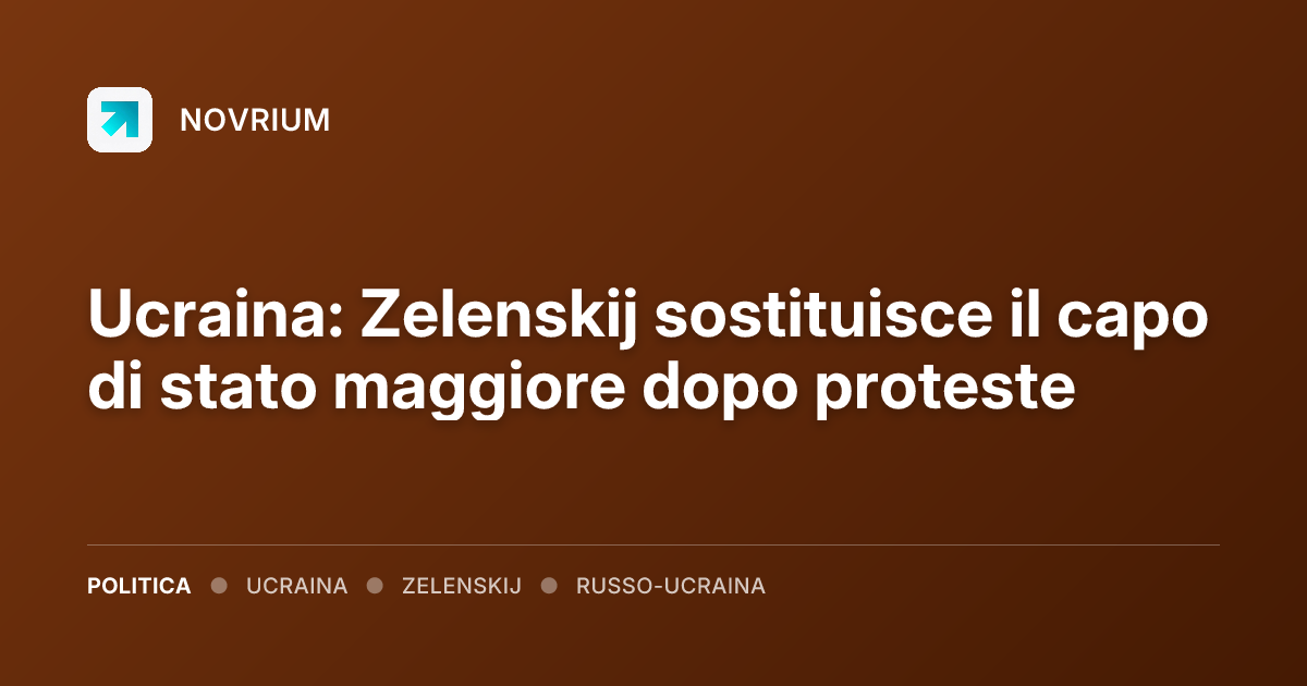 Ucraina: Zelenskij sostituisce il capo di stato maggiore dopo proteste