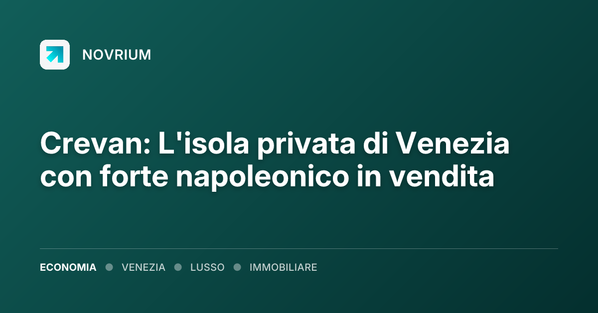 Crevan: L'isola privata di Venezia con forte napoleonico in vendita