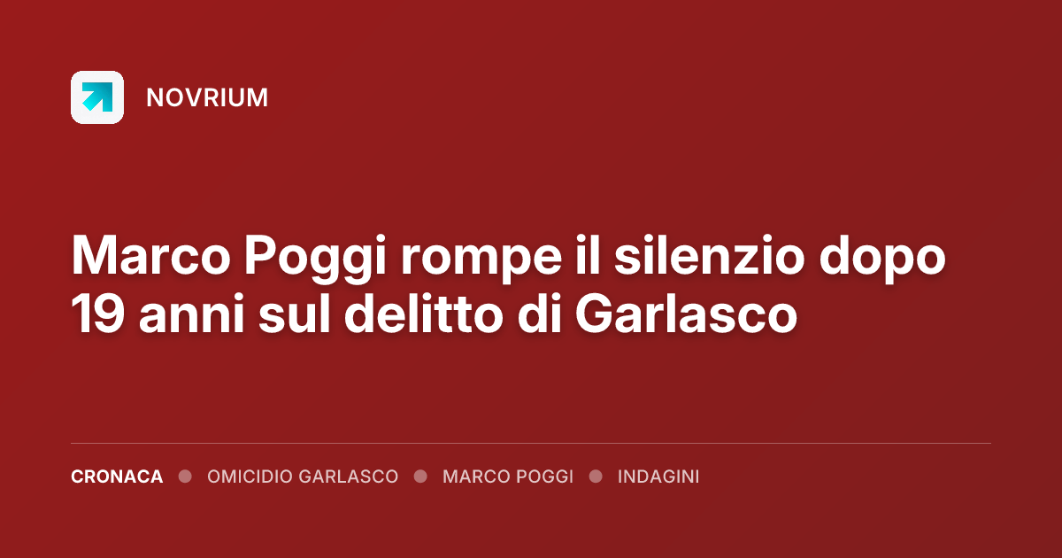 Marco Poggi rompe il silenzio dopo 19 anni sul delitto di Garlasco