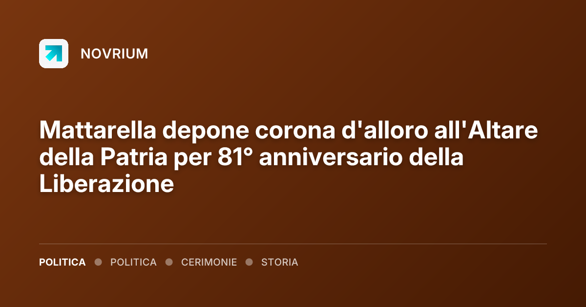 Mattarella depone corona d'alloro all'Altare della Patria per 81° anniversario della Liberazione