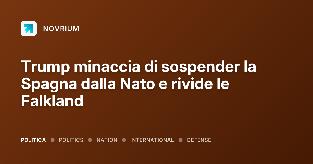 Trump minaccia di sospender la Spagna dalla Nato e rivide le Falkland