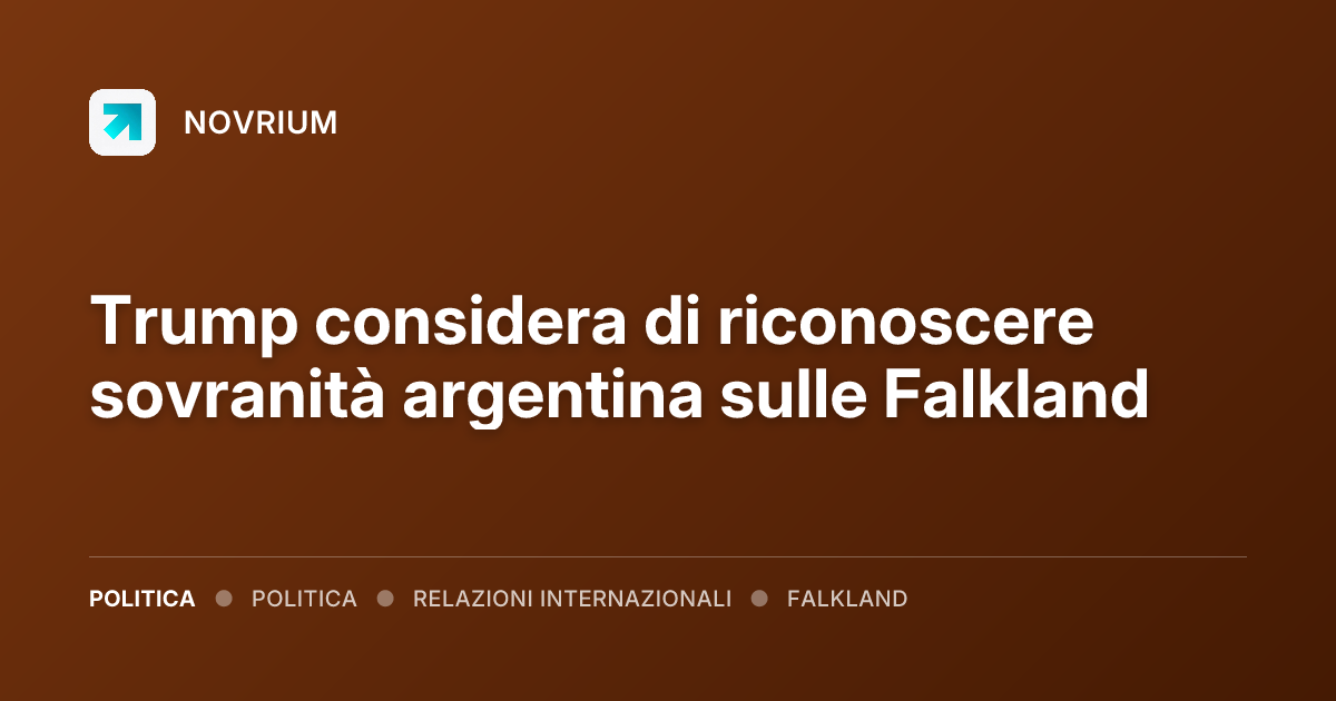 Trump considera di riconoscere sovranità argentina sulle Falkland