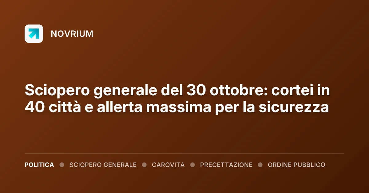 Sciopero generale del 30 ottobre: cortei in 40 città e allerta massima per la sicurezza