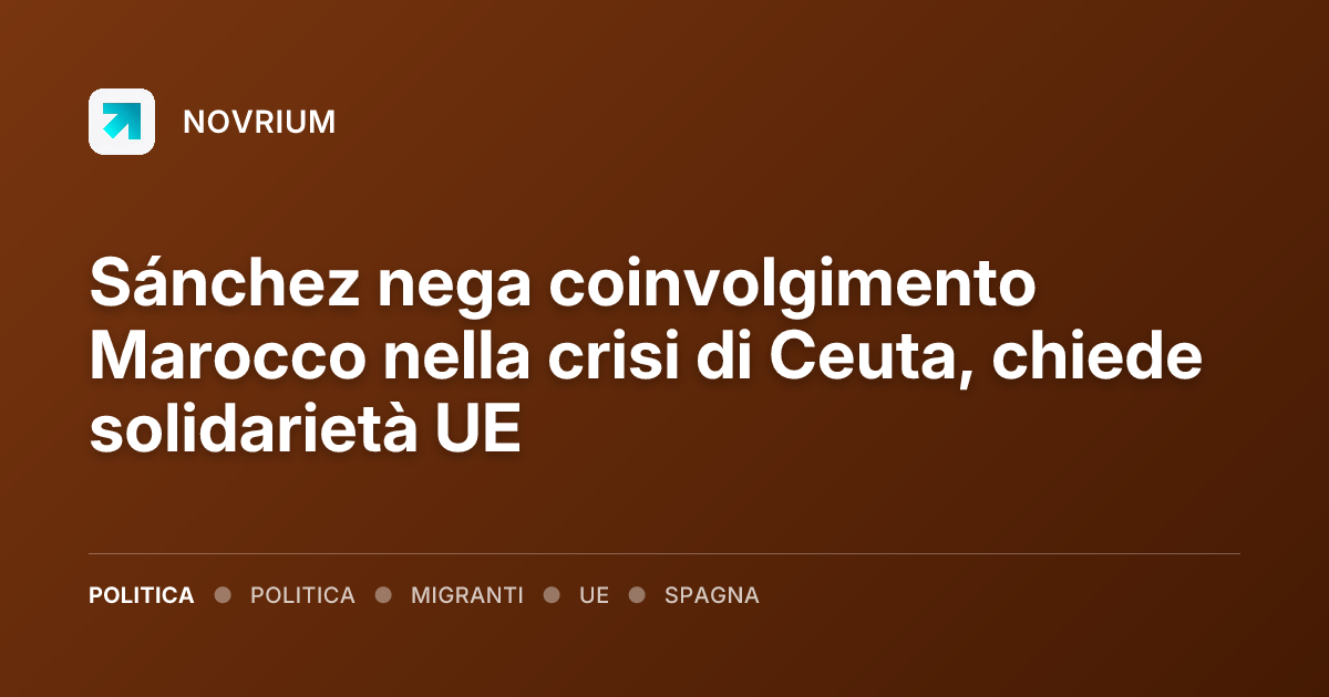 Sánchez nega coinvolgimento Marocco nella crisi di Ceuta, chiede solidarietà UE