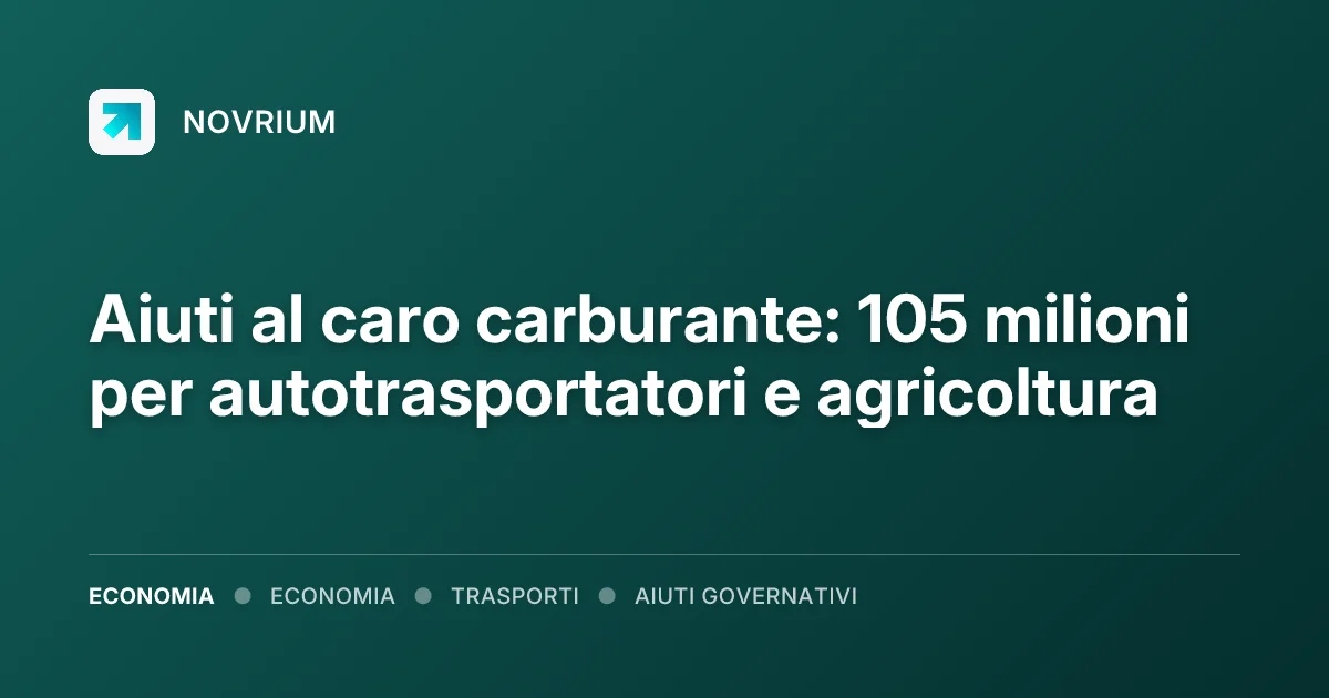 Aiuti al caro carburante: 105 milioni per autotrasportatori e agricoltura