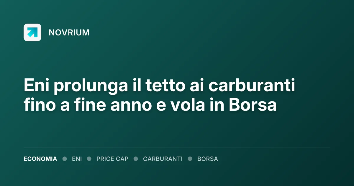 Eni prolunga il tetto ai carburanti fino a fine anno e vola in Borsa