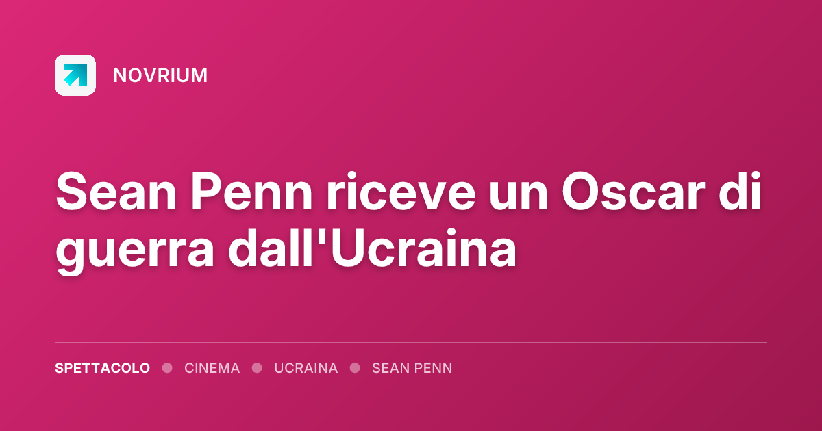 Sean Penn riceve un Oscar di guerra dall'Ucraina