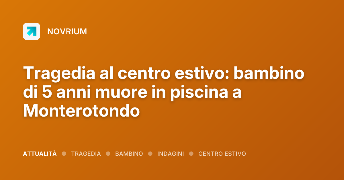 Tragedia al centro estivo: bambino di 5 anni muore in piscina a Monterotondo