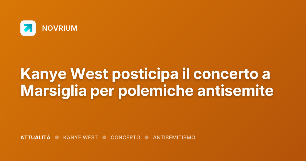 Kanye West posticipa il concerto a Marsiglia per polemiche antisemite