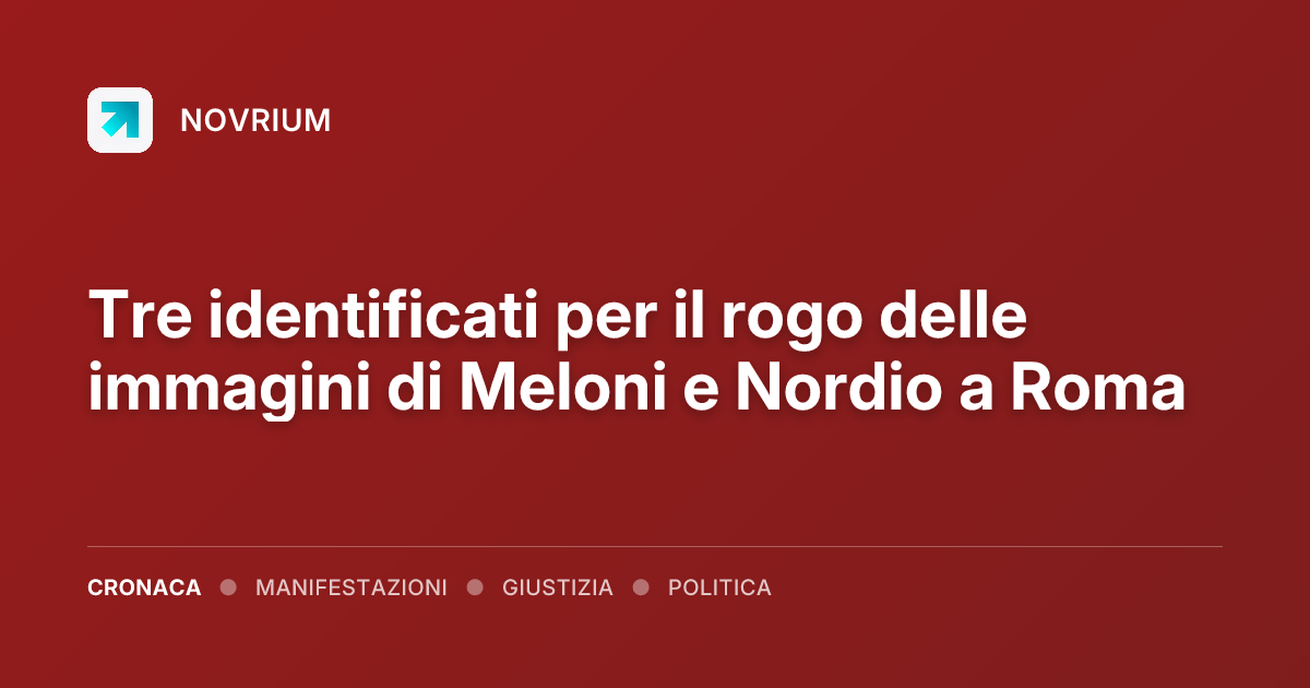Tre identificati per il rogo delle immagini di Meloni e Nordio a Roma
