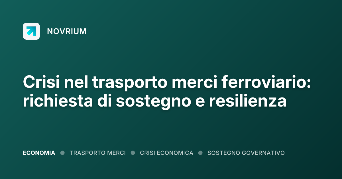 Crisi nel trasporto merci ferroviario: richiesta di sostegno e resilienza