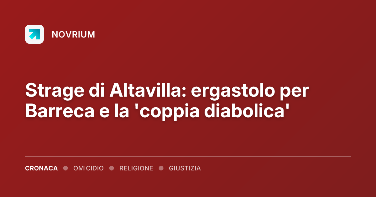 Strage di Altavilla: ergastolo per Barreca e la 'coppia diabolica'