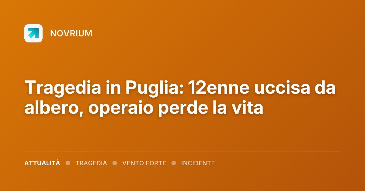 Tragedia in Puglia: 12enne uccisa da albero, operaio perde la vita