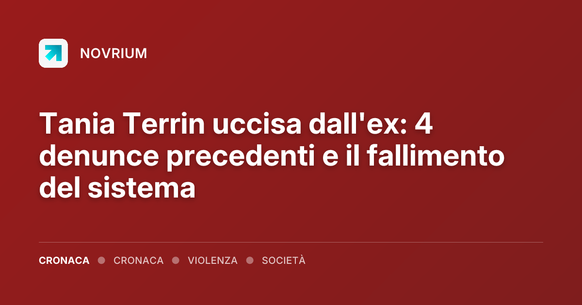 Tania Terrin uccisa dall'ex: 4 denunce precedenti e il fallimento del sistema