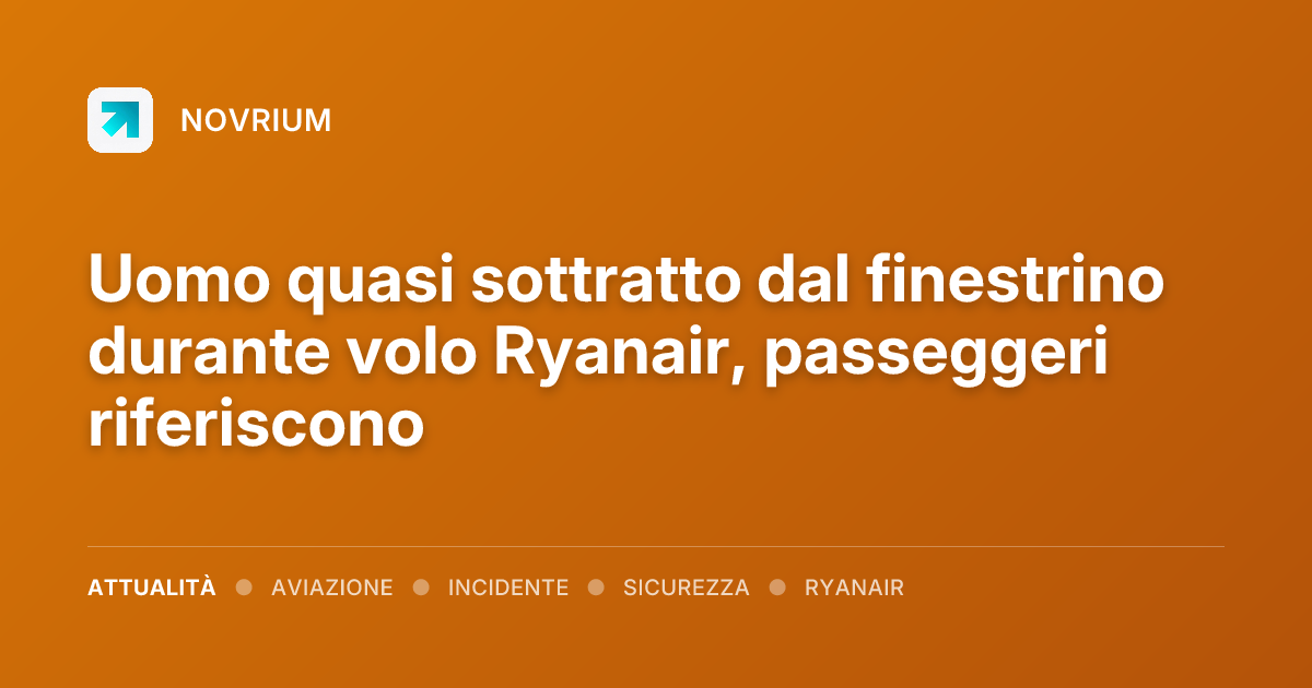 Uomo quasi sottratto dal finestrino durante volo Ryanair, passeggeri riferiscono