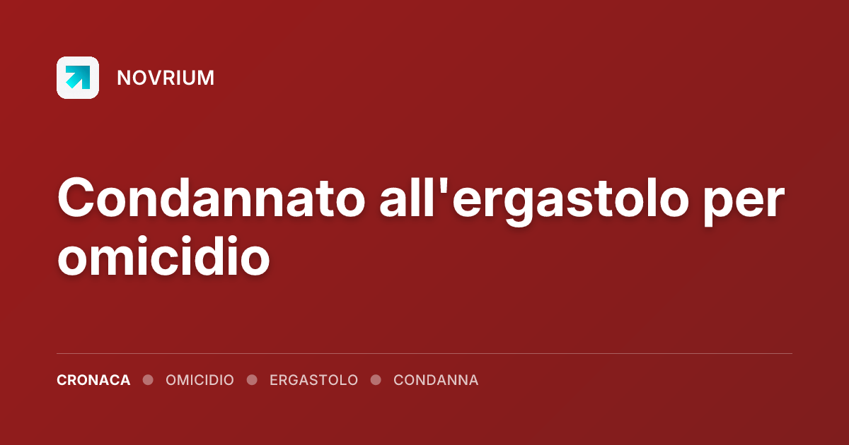Condannato all'ergastolo per omicidio