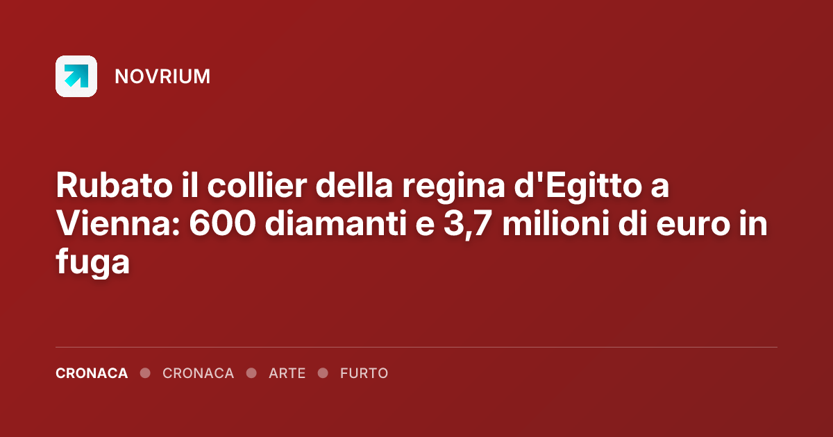 Rubato il collier della regina d'Egitto a Vienna: 600 diamanti e 3,7 milioni di euro in fuga