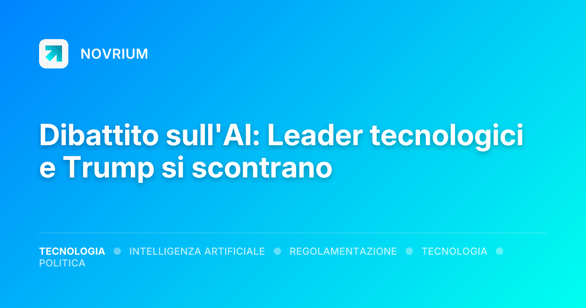 Dibattito sull'AI: Leader tecnologici e Trump si scontrano
