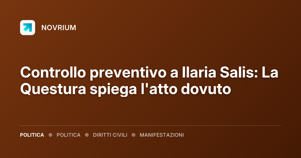 Controllo preventivo a Ilaria Salis: La Questura spiega l'atto dovuto