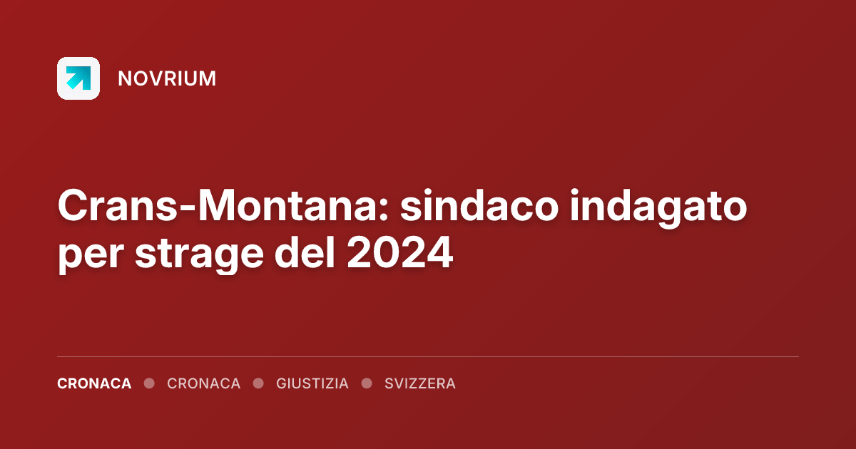Crans-Montana: sindaco indagato per strage del 2024