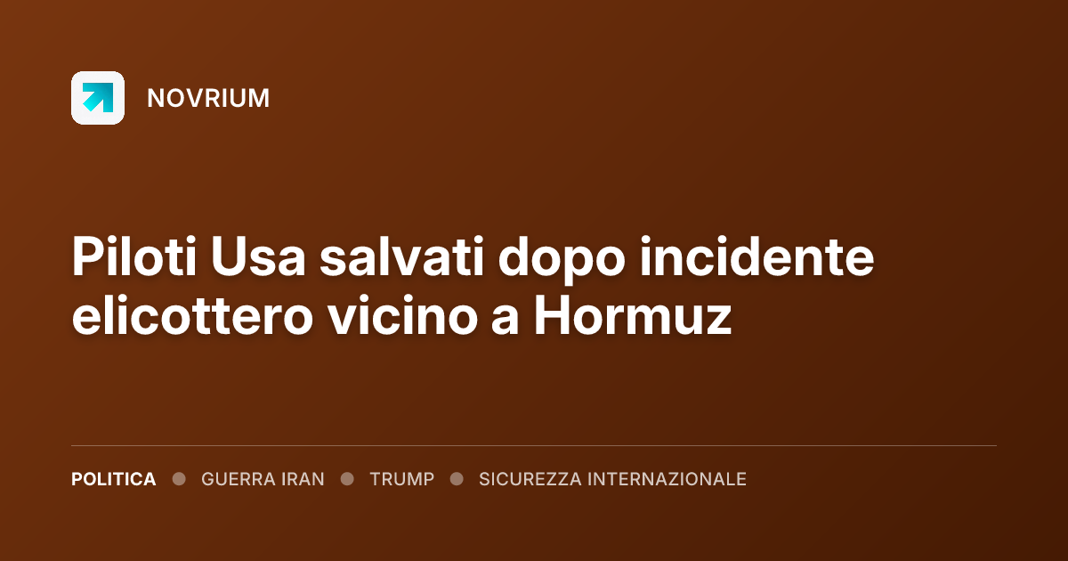 Piloti Usa salvati dopo incidente elicottero vicino a Hormuz