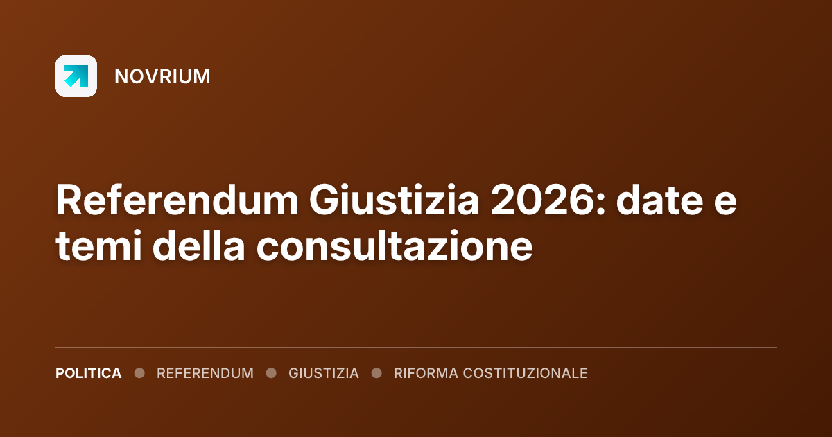 Referendum Giustizia 2026: date e temi della consultazione