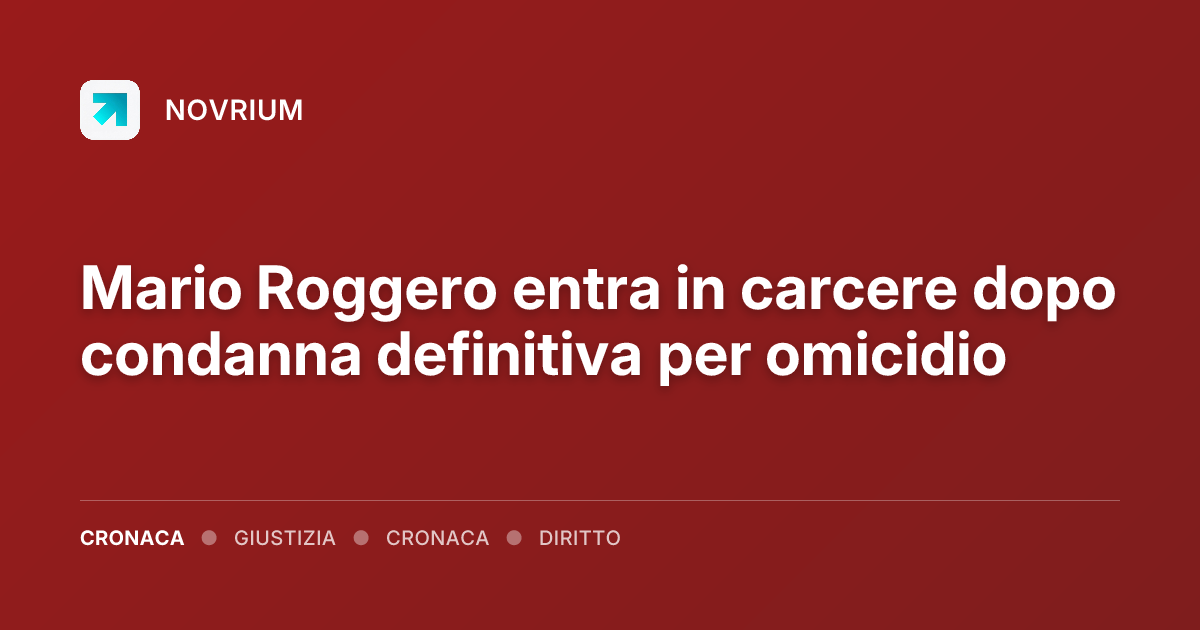 Mario Roggero entra in carcere dopo condanna definitiva per omicidio