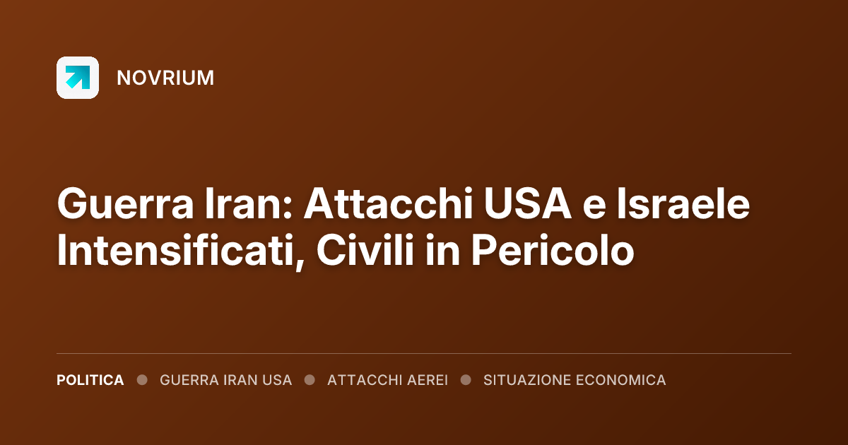 Guerra Iran: Attacchi USA e Israele Intensificati, Civili in Pericolo