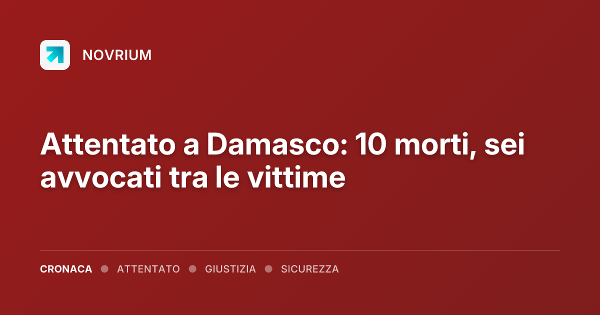 Attentato a Damasco: 10 morti, sei avvocati tra le vittime