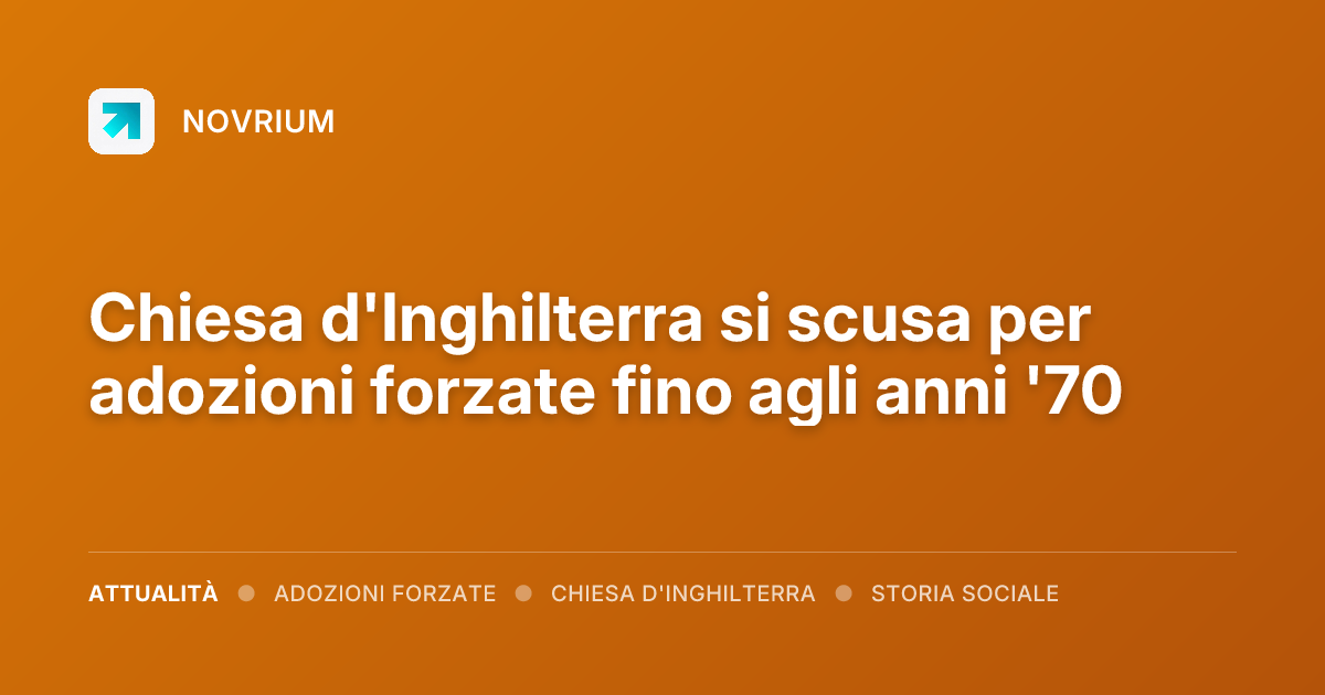 Chiesa d'Inghilterra si scusa per adozioni forzate fino agli anni '70