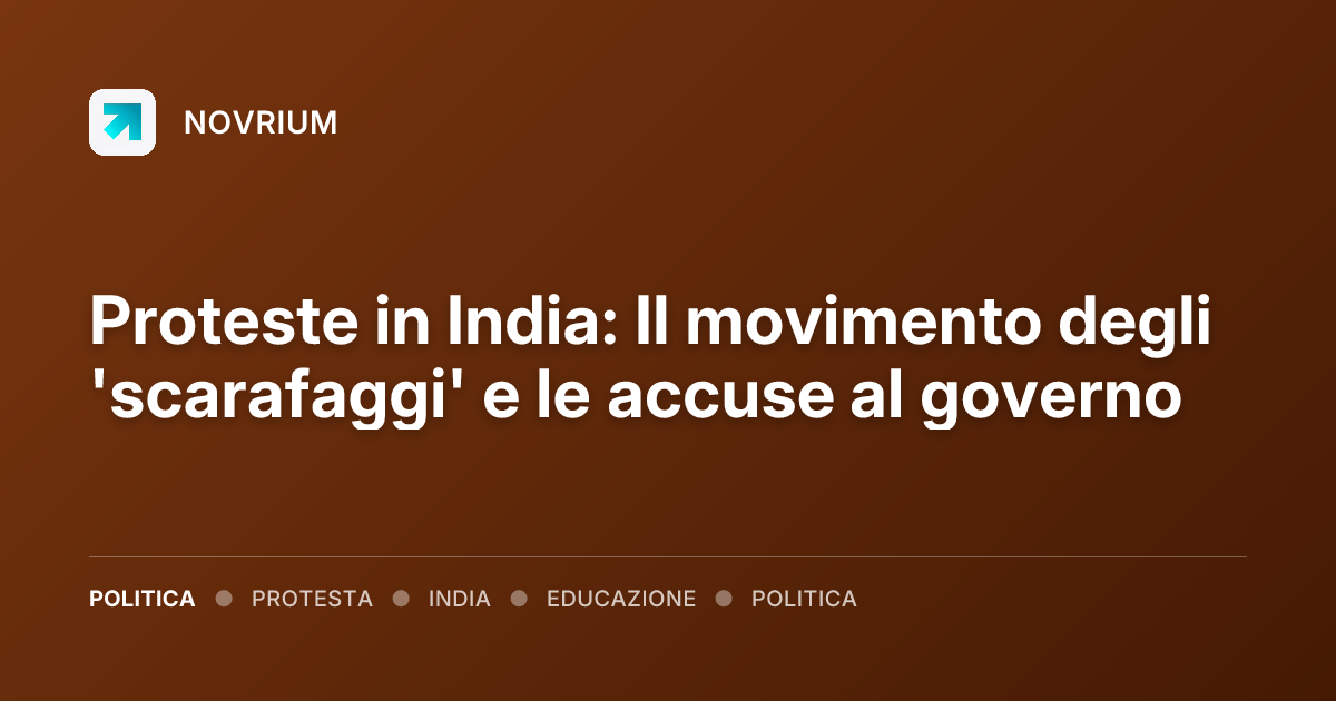 Proteste in India: Il movimento degli 'scarafaggi' e le accuse al governo