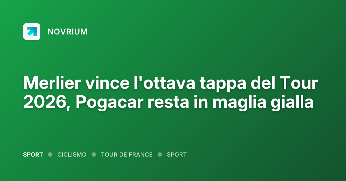 Merlier vince l'ottava tappa del Tour 2026, Pogacar resta in maglia gialla
