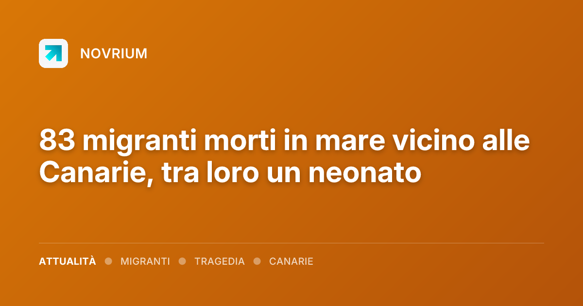 83 migranti morti in mare vicino alle Canarie, tra loro un neonato