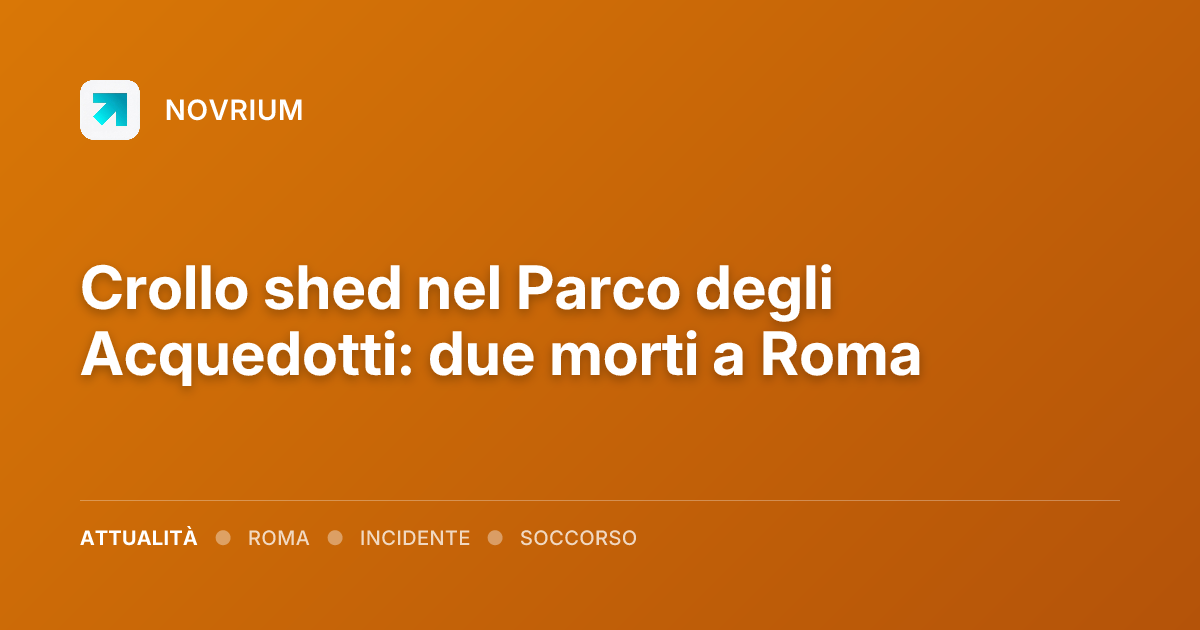 Crollo shed nel Parco degli Acquedotti: due morti a Roma