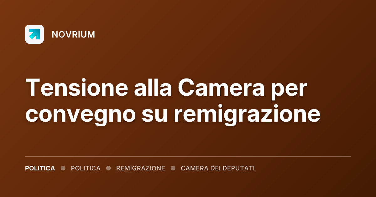 Tensione alla Camera per convegno su remigrazione