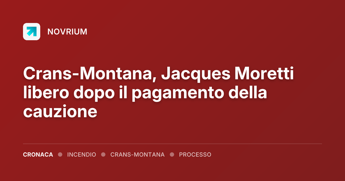 Crans-Montana, Jacques Moretti libero dopo il pagamento della cauzione