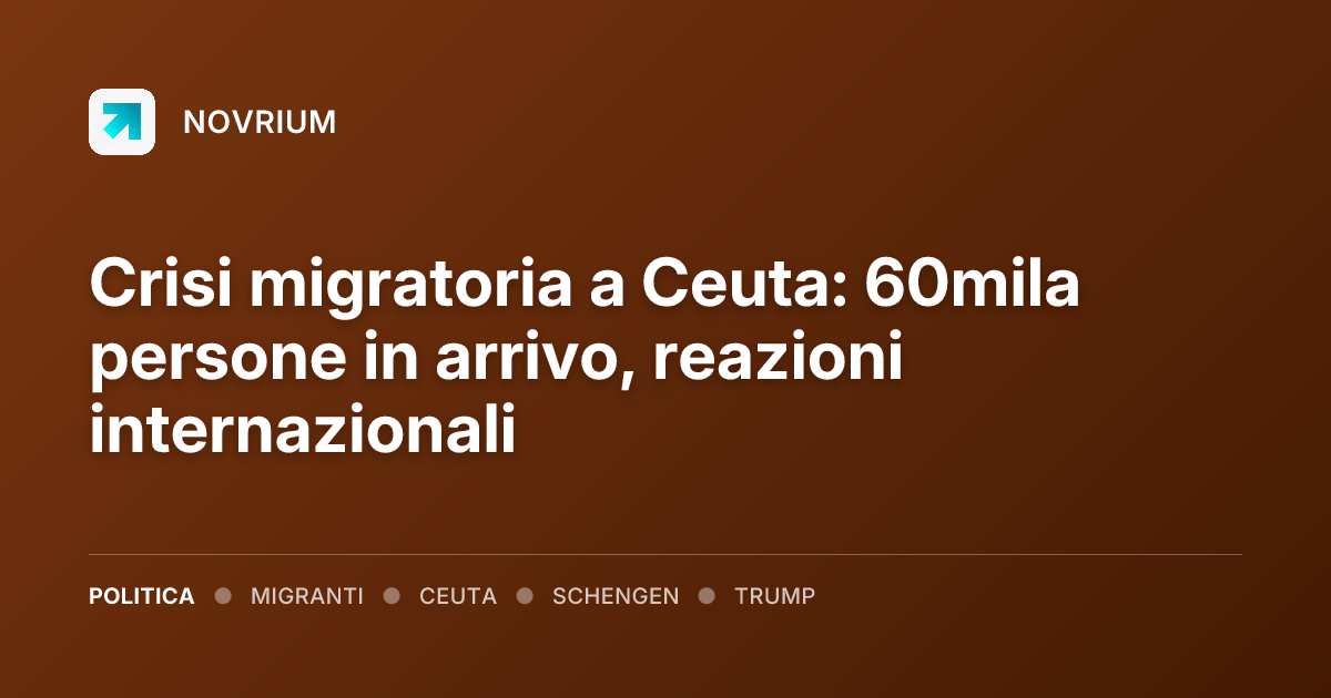 Crisi migratoria a Ceuta: 60mila persone in arrivo, reazioni internazionali