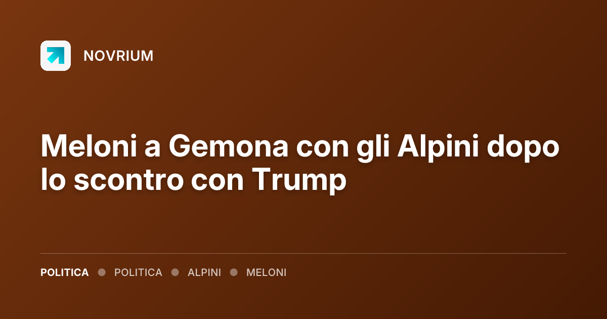 Meloni a Gemona con gli Alpini dopo lo scontro con Trump