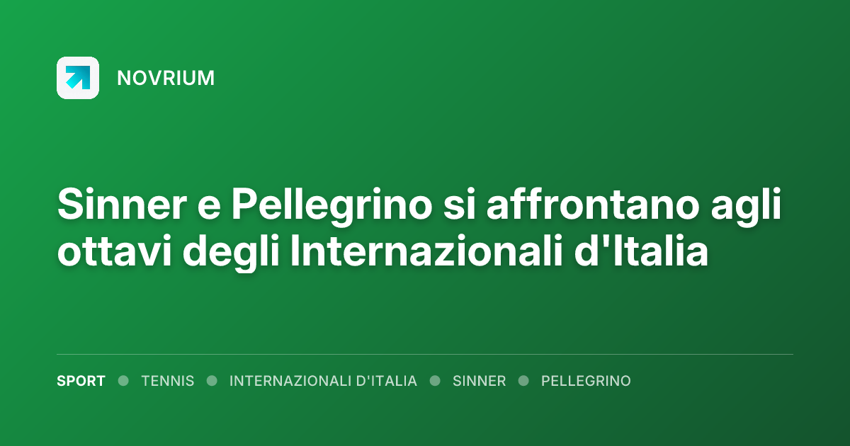 Sinner e Pellegrino si affrontano agli ottavi degli Internazionali d'Italia